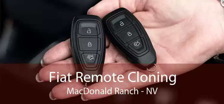 Fiat Remote Cloning MacDonald Ranch - NV