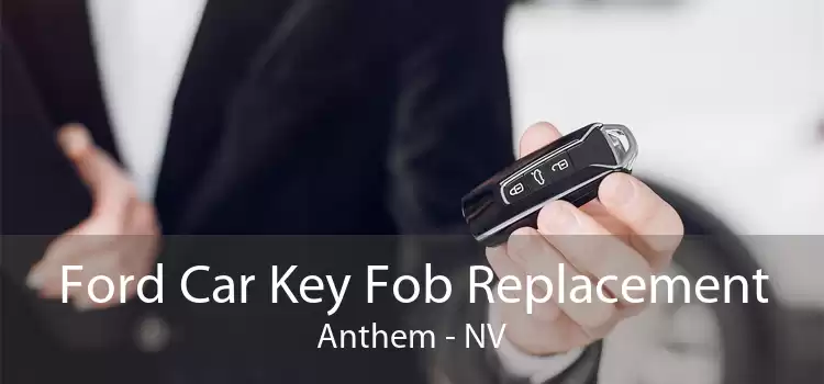 Ford Car Key Fob Replacement Anthem - NV