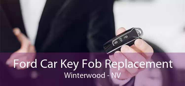 Ford Car Key Fob Replacement Winterwood - NV
