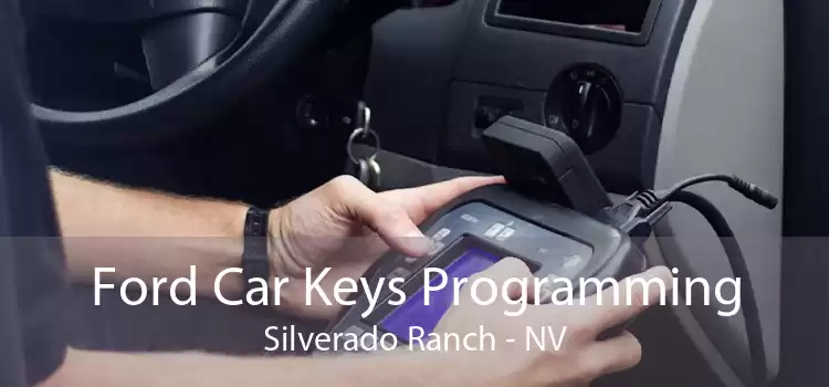 Ford Car Keys Programming Silverado Ranch - NV