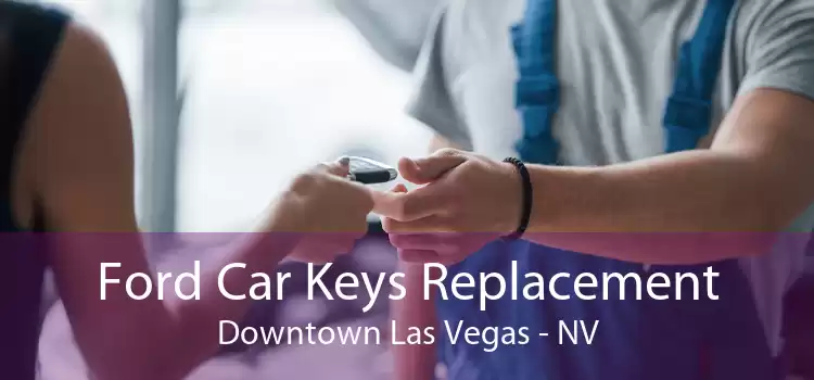 Ford Car Keys Replacement Downtown Las Vegas - NV