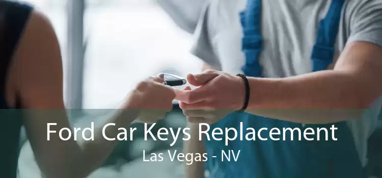 Ford Car Keys Replacement Las Vegas - NV