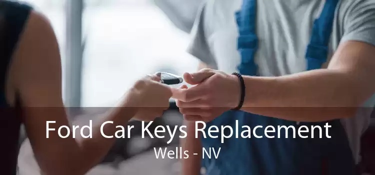 Ford Car Keys Replacement Wells - NV