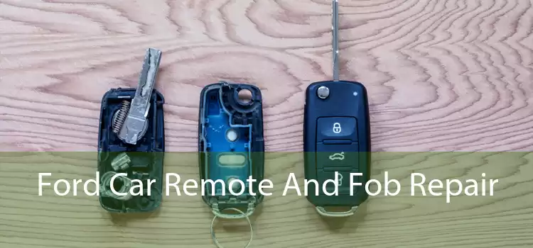 Ford Car Remote And Fob Repair 