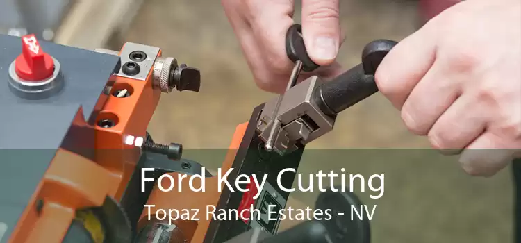 Ford Key Cutting Topaz Ranch Estates - NV