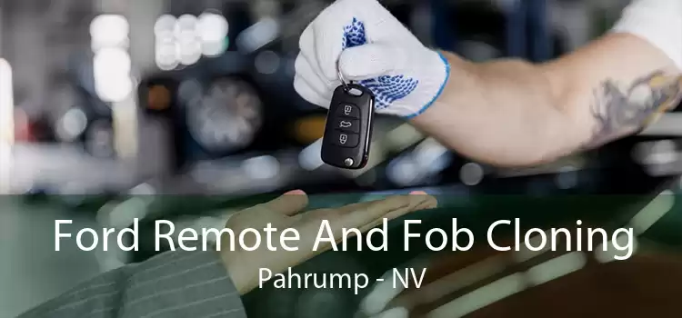 Ford Remote And Fob Cloning Pahrump - NV