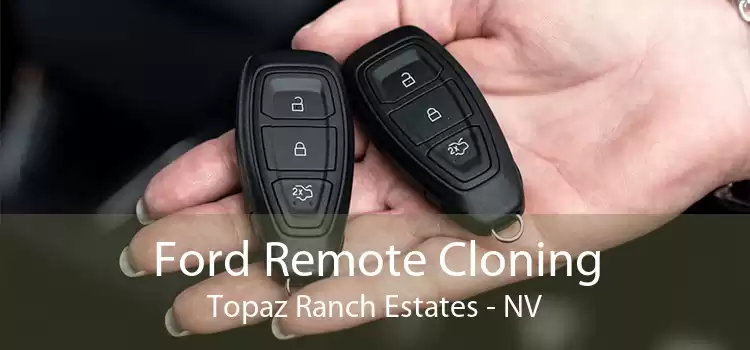 Ford Remote Cloning Topaz Ranch Estates - NV