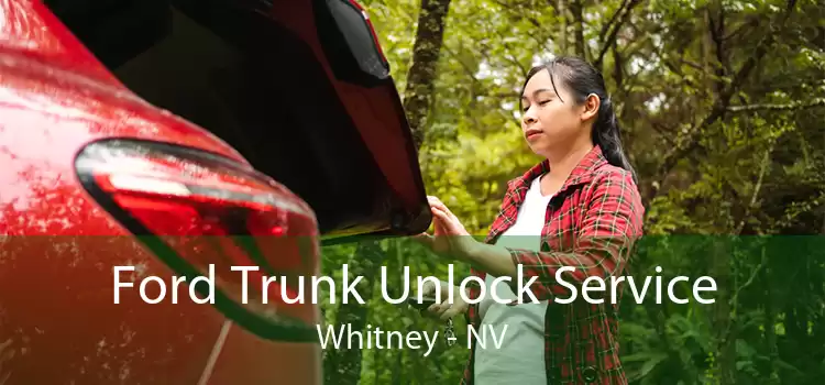 Ford Trunk Unlock Service Whitney - NV
