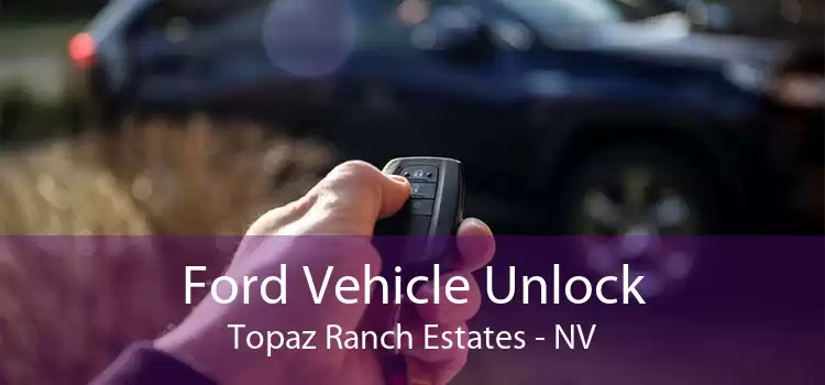 Ford Vehicle Unlock Topaz Ranch Estates - NV