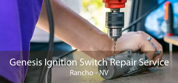 Genesis Ignition Switch Repair Service Rancho - NV