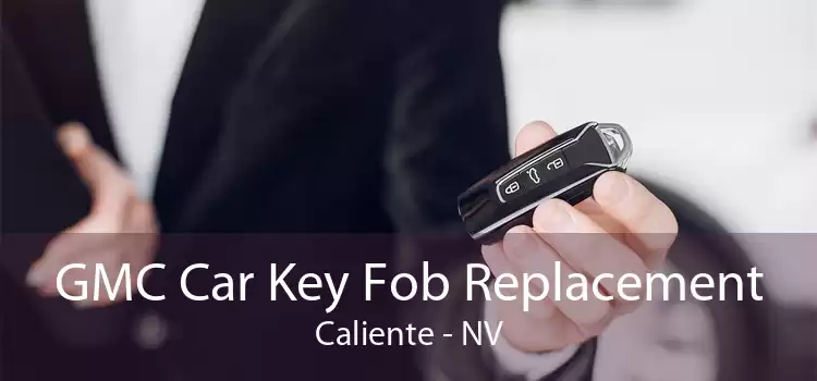 GMC Car Key Fob Replacement Caliente - NV