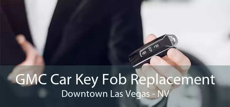 GMC Car Key Fob Replacement Downtown Las Vegas - NV