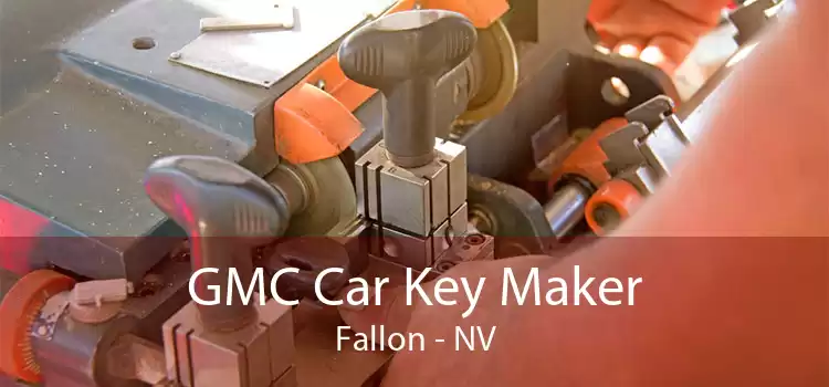 GMC Car Key Maker Fallon - NV
