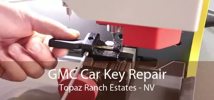 GMC Car Key Repair Topaz Ranch Estates - NV