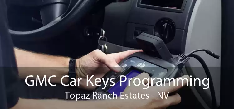 GMC Car Keys Programming Topaz Ranch Estates - NV