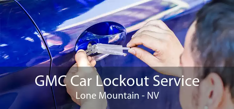 GMC Car Lockout Service Lone Mountain - NV