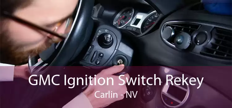 GMC Ignition Switch Rekey Carlin - NV