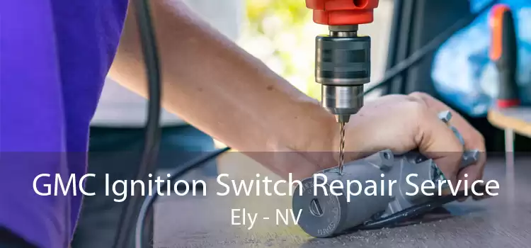 GMC Ignition Switch Repair Service Ely - NV