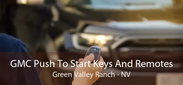 GMC Push To Start Keys And Remotes Green Valley Ranch - NV