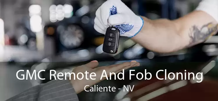 GMC Remote And Fob Cloning Caliente - NV