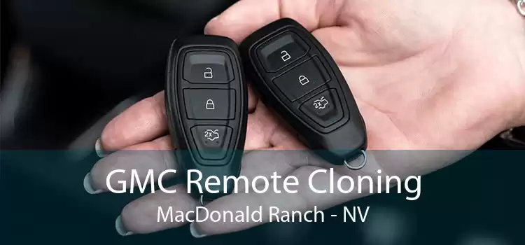 GMC Remote Cloning MacDonald Ranch - NV