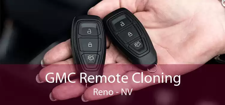 GMC Remote Cloning Reno - NV
