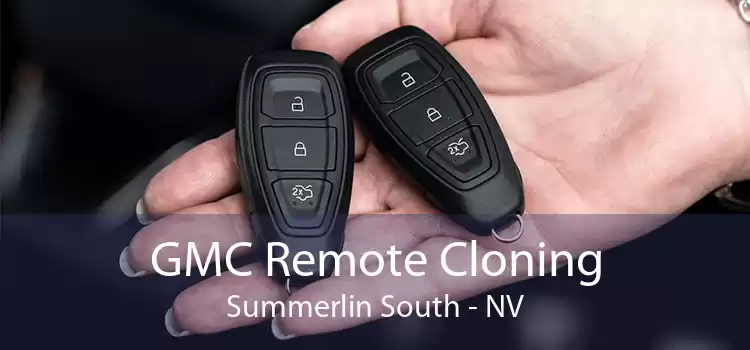 GMC Remote Cloning Summerlin South - NV