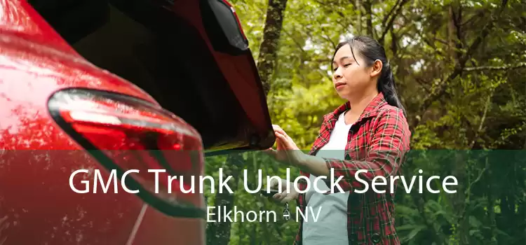 GMC Trunk Unlock Service Elkhorn - NV