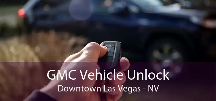 GMC Vehicle Unlock Downtown Las Vegas - NV