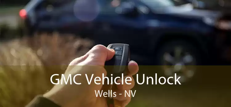GMC Vehicle Unlock Wells - NV