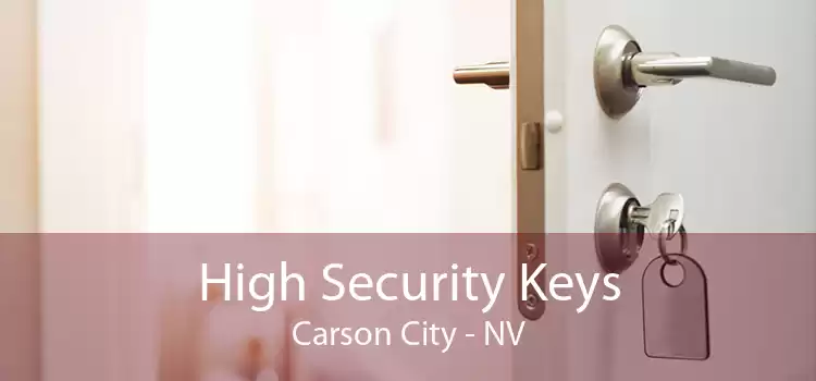 High Security Keys Carson City - NV