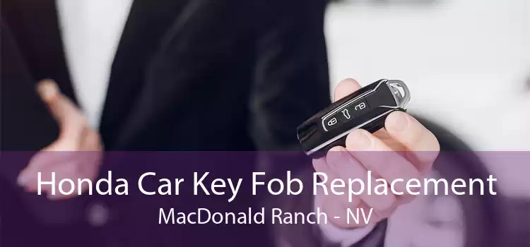 Honda Car Key Fob Replacement MacDonald Ranch - NV