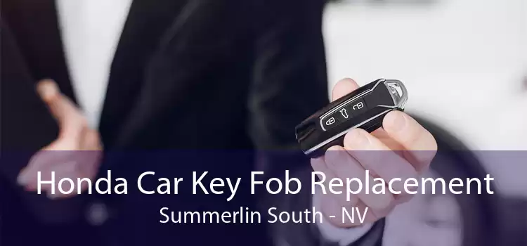 Honda Car Key Fob Replacement Summerlin South - NV