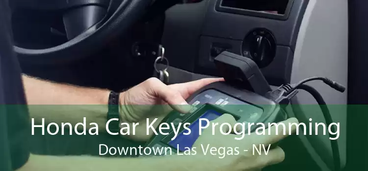 Honda Car Keys Programming Downtown Las Vegas - NV