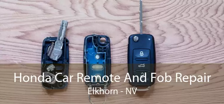 Honda Car Remote And Fob Repair Elkhorn - NV