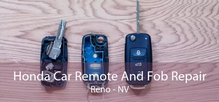Honda Car Remote And Fob Repair Reno - NV