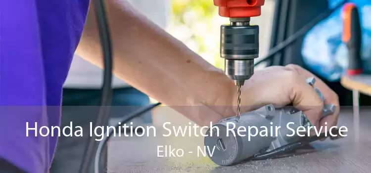 Honda Ignition Switch Repair Service Elko - NV