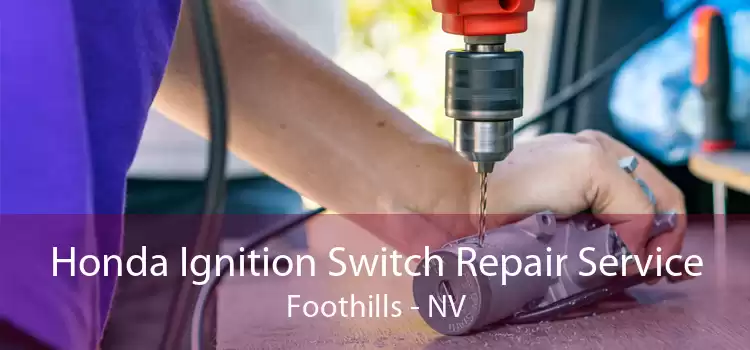 Honda Ignition Switch Repair Service Foothills - NV