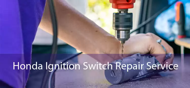 Honda Ignition Switch Repair Service 
