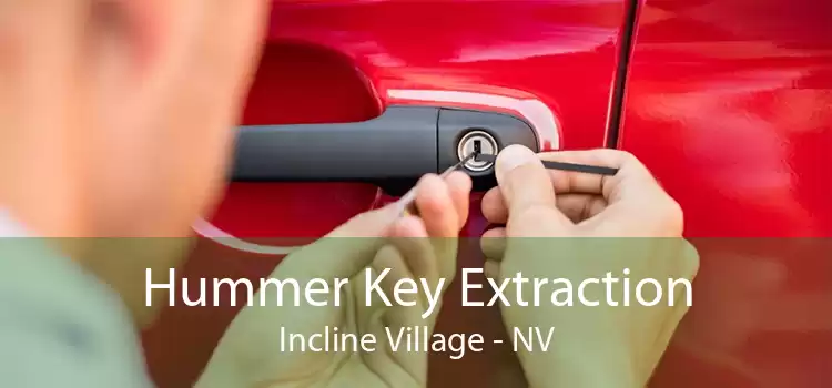 Hummer Key Extraction Incline Village - NV