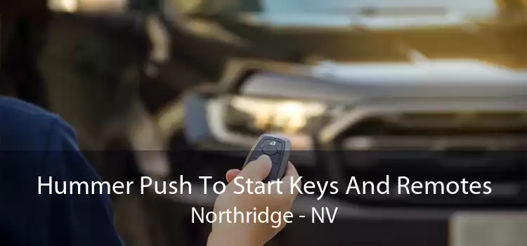 Hummer Push To Start Keys And Remotes Northridge - NV