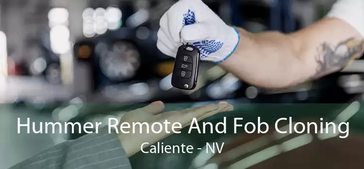 Hummer Remote And Fob Cloning Caliente - NV