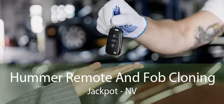 Hummer Remote And Fob Cloning Jackpot - NV
