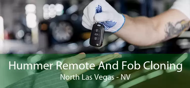 Hummer Remote And Fob Cloning North Las Vegas - NV