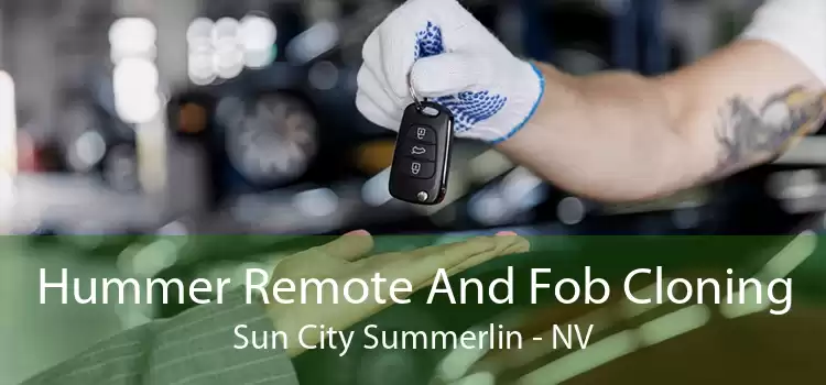 Hummer Remote And Fob Cloning Sun City Summerlin - NV