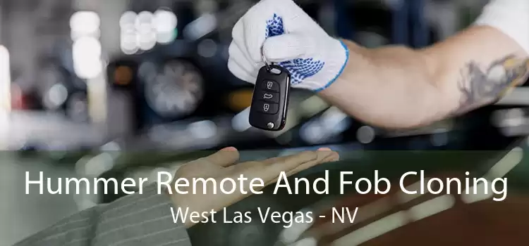 Hummer Remote And Fob Cloning West Las Vegas - NV