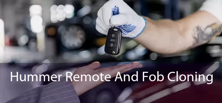Hummer Remote And Fob Cloning 