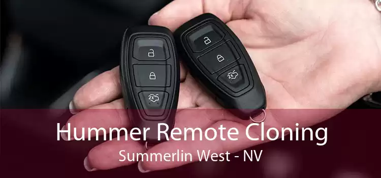Hummer Remote Cloning Summerlin West - NV