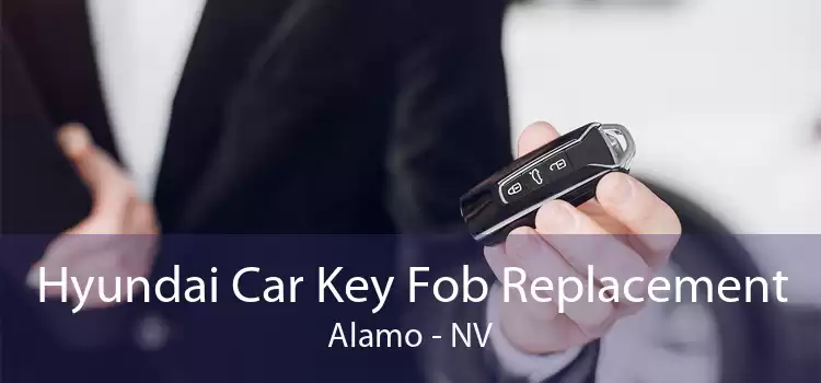 Hyundai Car Key Fob Replacement Alamo - NV