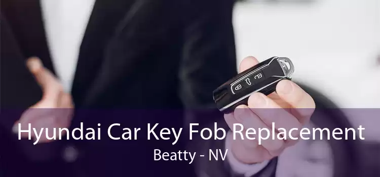 Hyundai Car Key Fob Replacement Beatty - NV